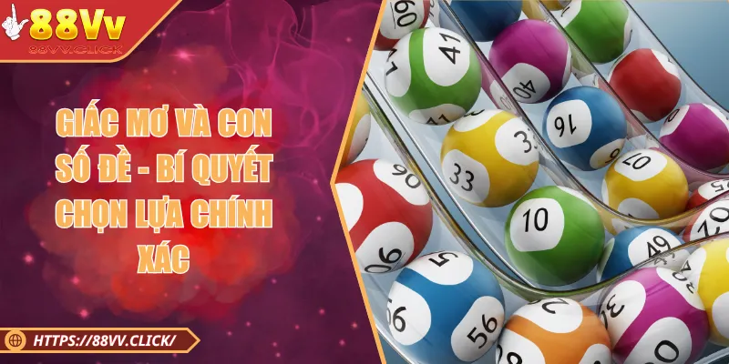Giấc Mơ Và Con Số Đề - Bí Quyết Chọn Lựa Chính Xác